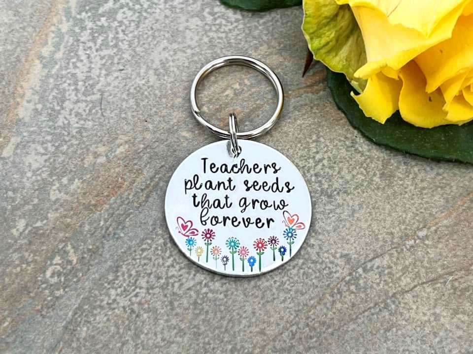 'Teachers plant seeds that grow forever' Teacher's Keyring