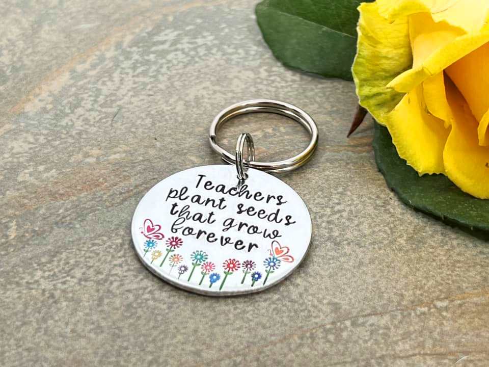 'Teachers plant seeds that grow forever' Teacher's Keyring