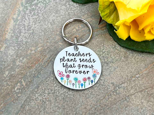 'Teachers plant seeds that grow forever' Teacher's Keyring