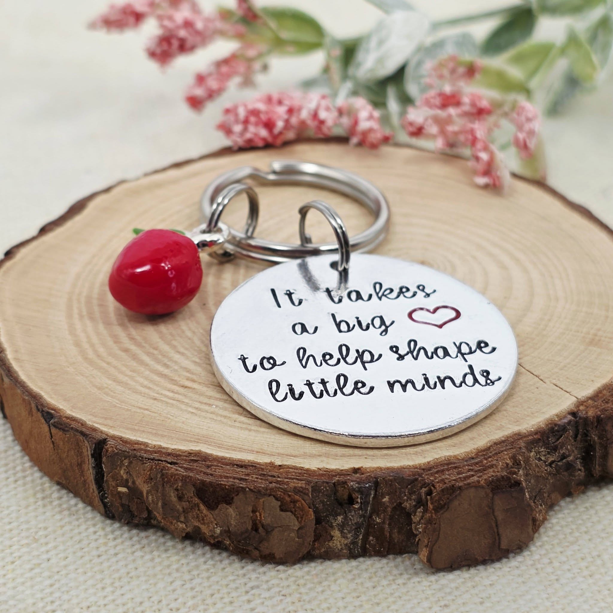 'It Takes a Big Heart To Help Shape Little Minds' Teacher Keyring