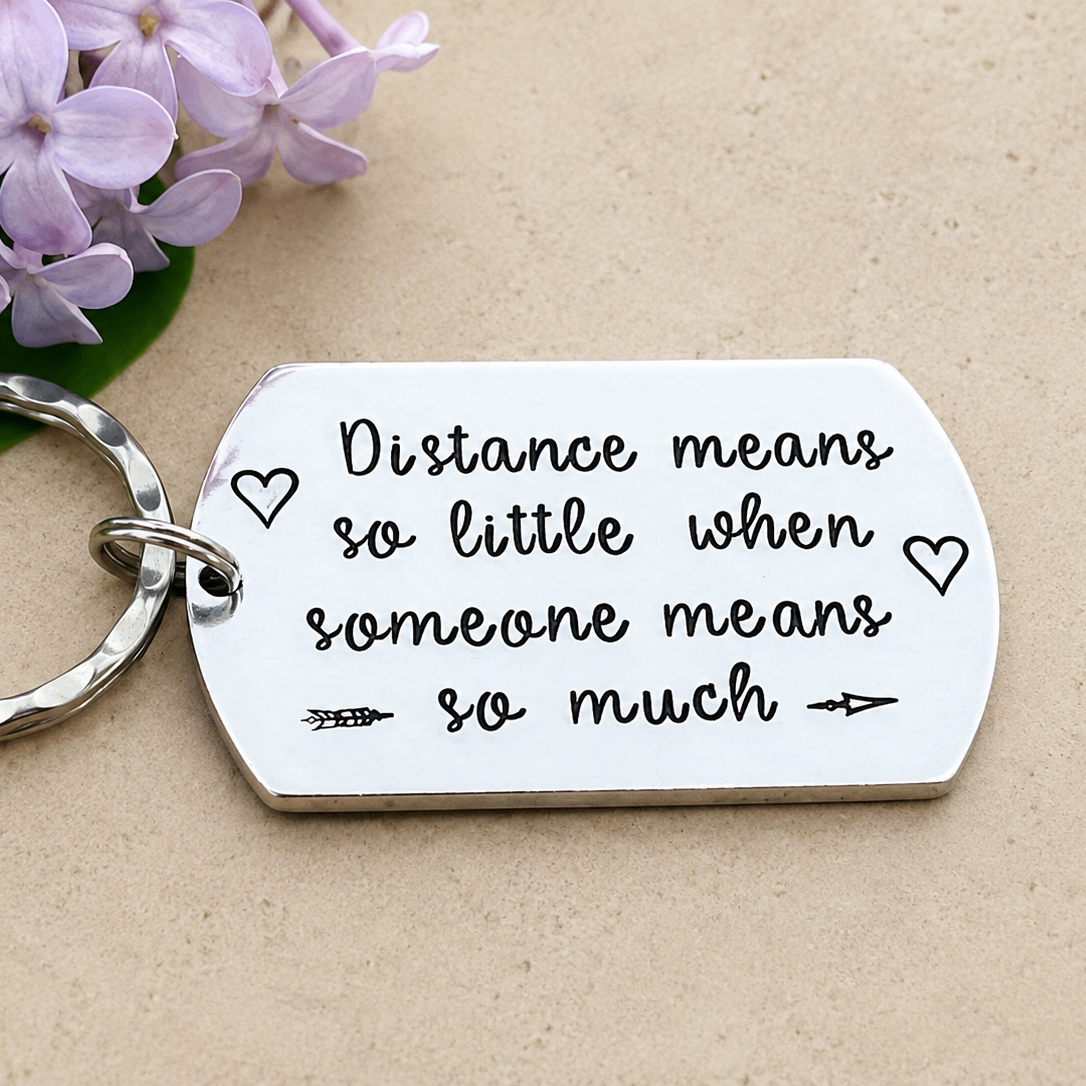 'Distance Means So Little When Someone Means So Much' Keyring