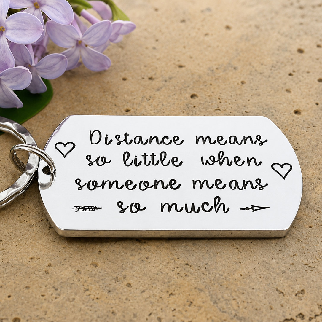 'Distance Means So Little When Someone Means So Much' Keyring