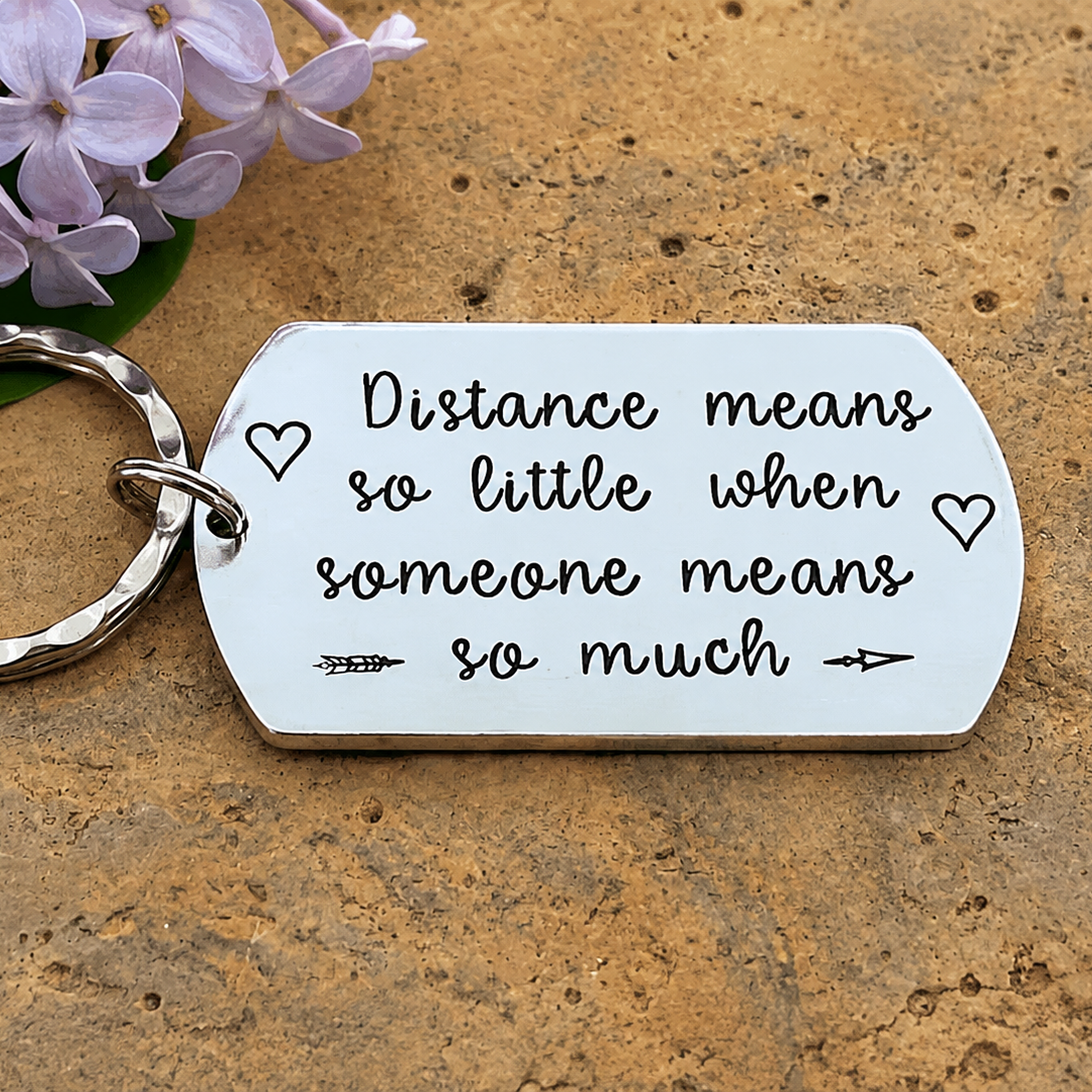'Distance Means So Little When Someone Means So Much' Keyring